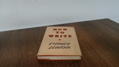 			How To Write, Stephen Leac*ck, John Lane The Bodley Head, 1944, H		