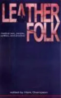 Leatherfolk | Radical Sex, People, Politics, and Practice | Mark Thompson | Buch