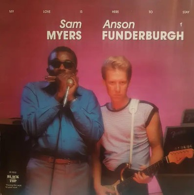 LP Sam Myers And Anson Funderburgh My Love Is Here To Stay NEAR MINT Black To