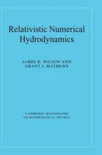 Relativistic Numerical Hydrodynamics (Cambridge Monographs on Mathematical Physi
