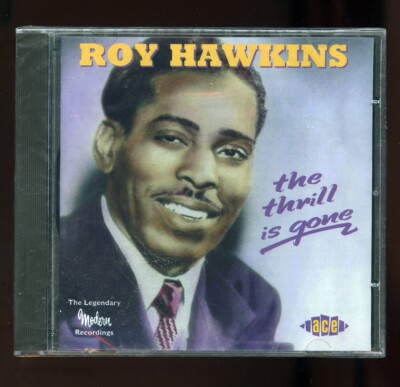 R&B CD - Roy Hawkins - The Thrill Is Gone - Ace # CDCHD 754 - NEW~SEALED- Import