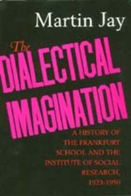 The Dialectical Imagination: A History of the Frankfurt School and the Institute