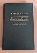 Work and Welfare:The Social Costs of Labor,  D. R. Stabile, Hardcover, NEW!