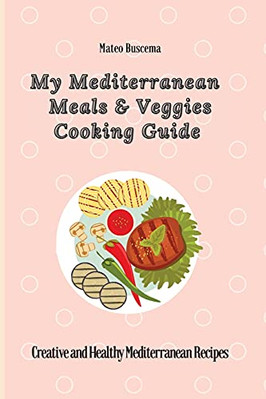 My Mediterranean Meals &  Veggies Cooking Guide:  Creat - Paperback NEW Buscema,