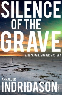 Silence of the Grave: A Reykjavik Murder Mystery by Arnaldur Indridason