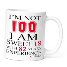 Birthday Gift Ideas - I'm Not 100 I Am Sweet 18 With 82 Years Experience 100th