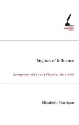 Engines of Influence  Newspapers of Country by Elizabeth Morrison PAPERBACK