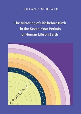 Roland Schrapp The Mirroring of Life before Birth in the Seven-Yea (Taschenbuch)