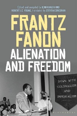 Frantz Fanon Alienation and Freedom