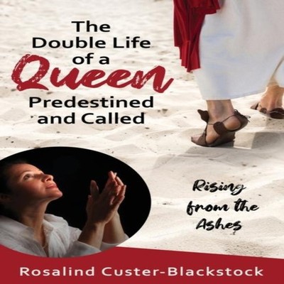 The Double Life of a Queen Predestined and Called Rising from the