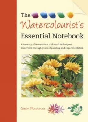 The Watercolourist's Essential Notebook : A Treasury of Watercolo