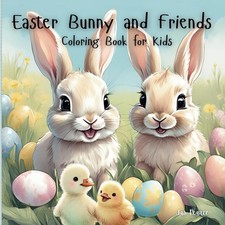 Easter Bunny and Friends: A Coloring Book for Kids with 40 Easter Themed Animal