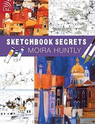 Moira Huntly's Sketchbook Secrets - Paperback, by Moira Huntly - Very Good