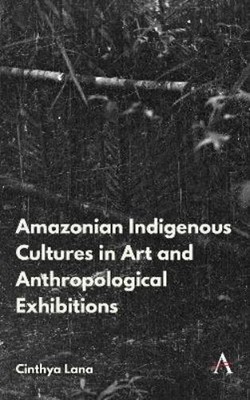 Cinthya Lana Amazonian Indigenous Cultures in Art and Anthropologi (Taschenbuch)