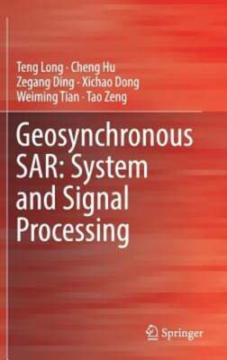 Geosynchronous Sar: System and Signal Processing by Teng Long: New