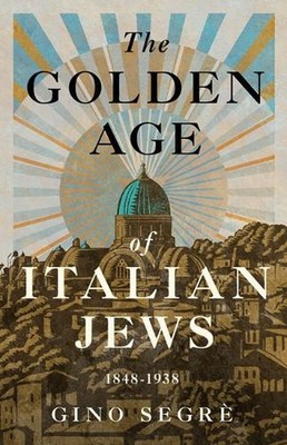 The Golden Age of Italian Jews: 1848-1938 by Gino Segr? Paperback Book