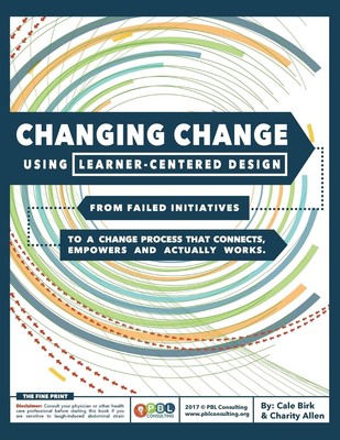 Changing Change Using Learner-Centered Design: From Failed Initiatives to a ...