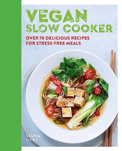 Vegan Slow Cooker: Over 70 delicious recipes for stress-free mea