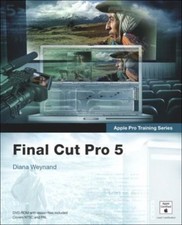 Apple Pro Training Series: Final Cut Pro 5 Apple Pro Training , Diana Weynand,