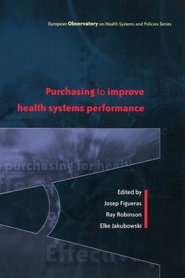 PURCHASING TO IMPROVE HEALTH SYSTEMS PERFORMANCE (EUROPEAN By Josep Figueras