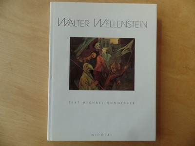 Walter Wellenstein : 1898 - 1970. Mit e. Vorw. von Eberhard Roters Nungesser, Mi