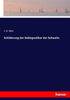 Schilderung der Gebirgsvölker der Schweitz | Buch | 9783743432697