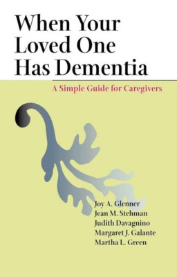 When Your Loved One Has Dementia: A Simple Guide for Ca - Paperback NEW Joy A. G