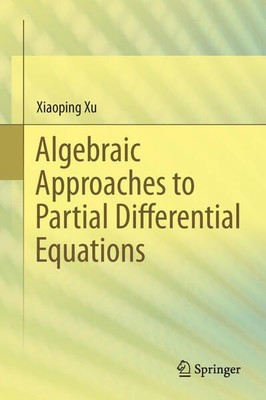Algebraic Approaches to Partial Differential Equations. Xu, Xiaoping: