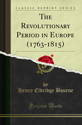 Die Revolutionszeit in Europa (1763-1815) (klassischer Nachdruck)