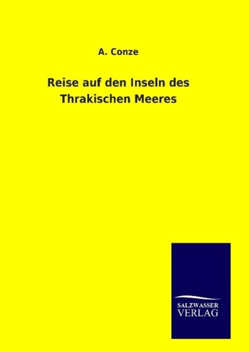 Thumbnail - A. Conze | Reise Auf Den Inseln Des Thrakischen Meeres | Buch |