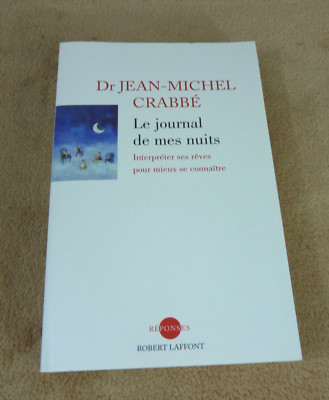 DR JEAN-MICHEL CRABBE - LE JOURNAL DE MES NUITS - REPONSES / ROBERT LAFFONT