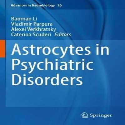 Astrocytes in Psychiatric Disorders Springer Nature B.V. Paperbac