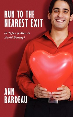 Ann Bardeau | Run to the Nearest Exit (8 Types of Men to Avoid Dating) | Buch