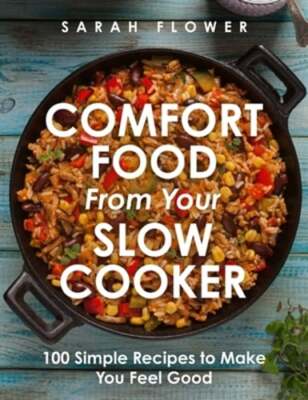 Comfort Food from Your Slow Cooker: Simple Recipes to Make You Feel Good: Used