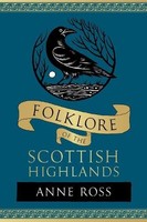 Anne Ross - Folklore Of The Scottish Highlands - Paperback - G245Z