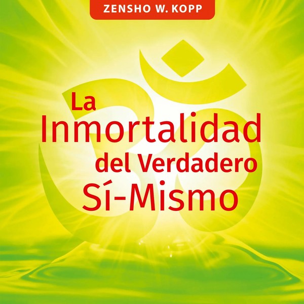 La Inmortalidad Del Verdadero Sí-Mismo Zensho W. Kopp Taschenbuch Spanisch 2023-image