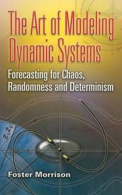 The Art of Modeling Dynamic Systems: Forecasting for Chaos, Randomness, and Dete