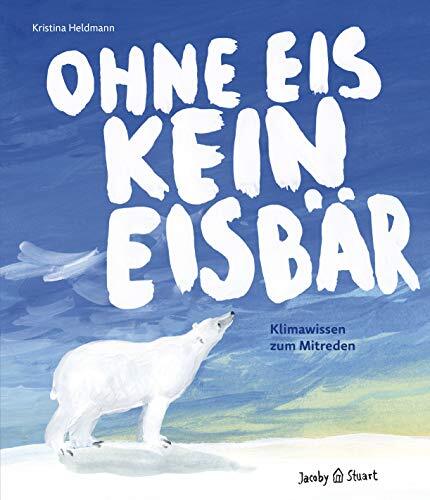 Kristina Heldmann Eckart von Hirsc Ohne Eis kein Eisbär. Klim (Copertina rigida)
