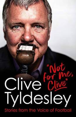 Not For Me, Clive: Stories From the Voice of Football - Hardcover - GOOD