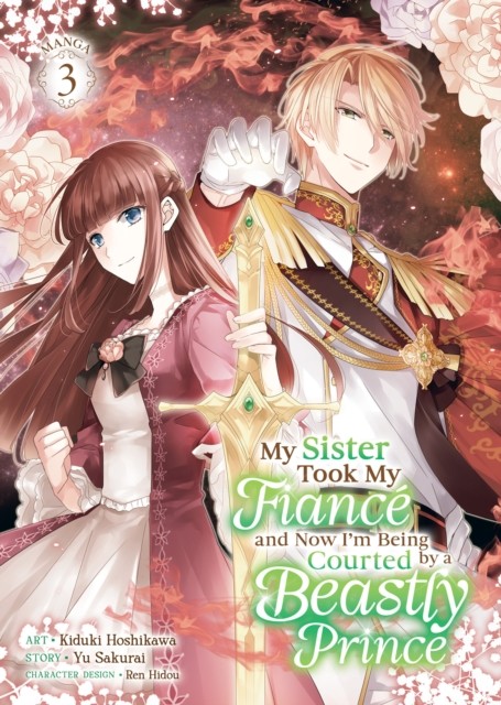 My Sister Took My Fiance and Now I'm Being Courted by a Beastly Prince (Manga)