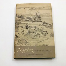 Natchez Under-the-Hill Edith Wyatt Moore VINTAGE 1958 Mississippi History  HBDC