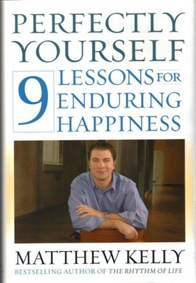 Perfectly Yourself: 9 Lessons for Enduring Happiness by Kelly, Matthew, Acceptab