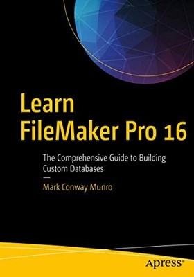 Learn FileMaker Pro 16: The Compreh..., Munro, Mark Con
