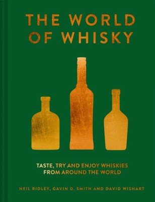 The World of Whisky|Neil Ridley; David Wishart; Gavin D. Smith|Gebundenes Buch