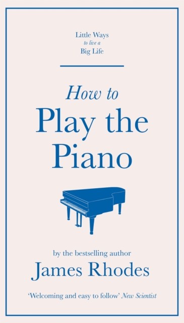 How to Play the Piano by James Rhodes (Hardback Book)