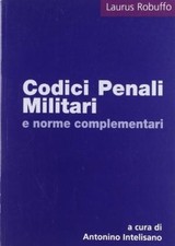 Codici penali militari e norme complementari - Antonino Intelisano [2009]