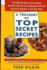Treasury Of Top Secret Recipes - Hardcover By Wilbur,Todd - VERY GOOD
