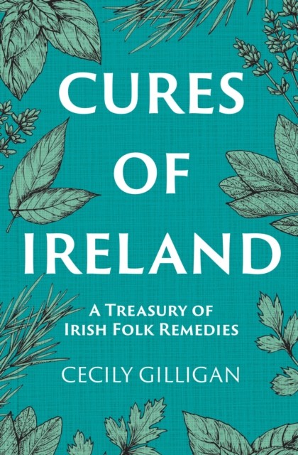 Cures of Ireland: A Treasury of Irish Folk Remedies - Image 4