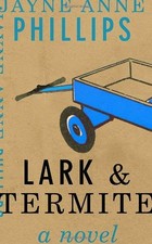 Lark and Termite by Phillips, Jayne Anne