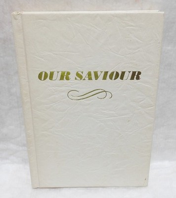 OUR SAVIOUR THE WORK OF OUR SAVIOUR PAST-PRESENT-FUTURE - FIRST PRINTING 1969